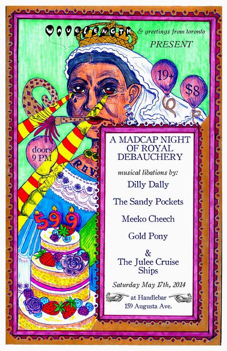 Wavelength Presents: A Madcap Night of Royal Debauchery feat. Dilly Dally + The Sandy Pockets + Meeko Cheech + Gold Pony + The Julee Cruise Ships