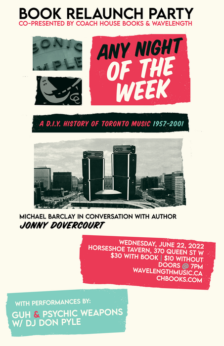 Relaunch: Any Night of the Week: A DIY History of Toronto Music 1957-2001 by Jonny Dovercourt