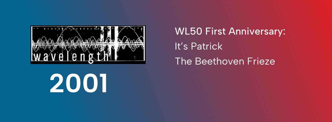 Wavelength 50 First Anniversary - Night Three: It's Patrick + The Beethoven Frieze