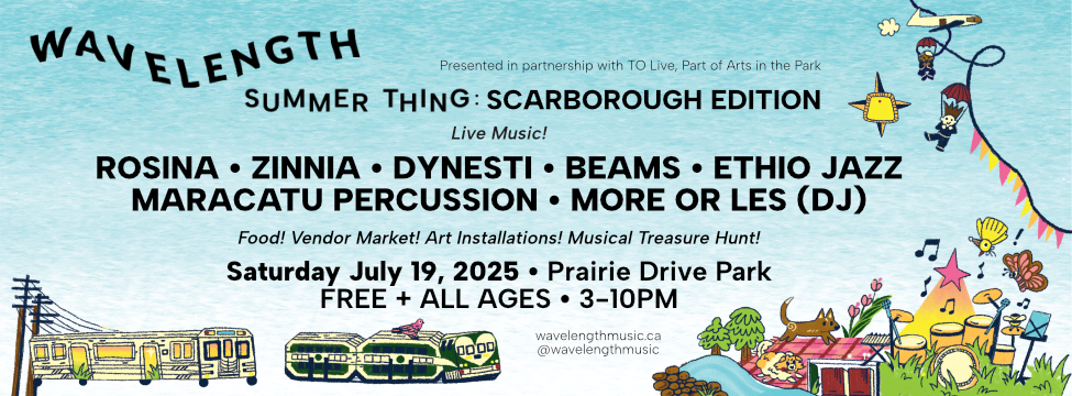 Wavelength Summer Thing: Scarborough Edition feat. Rosina, Zinnia, Beams + more