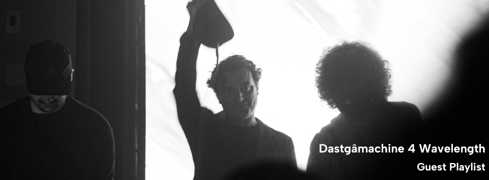 Dastgâmachine Guest Playlist 4 Wavelength